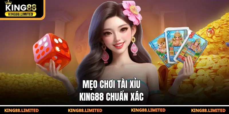 Tài Xỉu KING88 – Trò Chơi Xúc Xắc Cực Dễ Dành Cho Mọi Người Mẹo chơi tài xỉu KING88 chuẩn xác