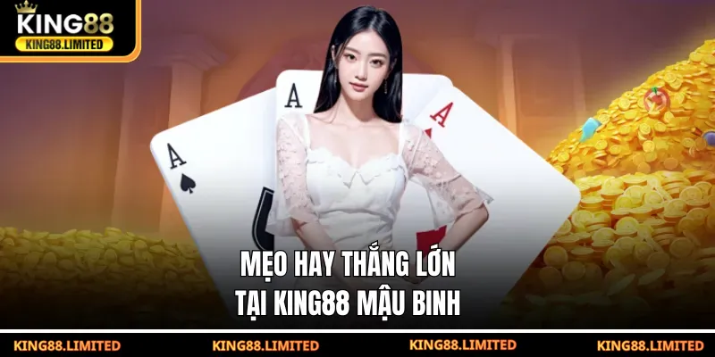 Mậu Binh KING88 - Hướng Dẫn Chơi Hiệu Quả Giành Thắng Lớn Mẹo hay thắng lớn tại KING88 Mậu Binh