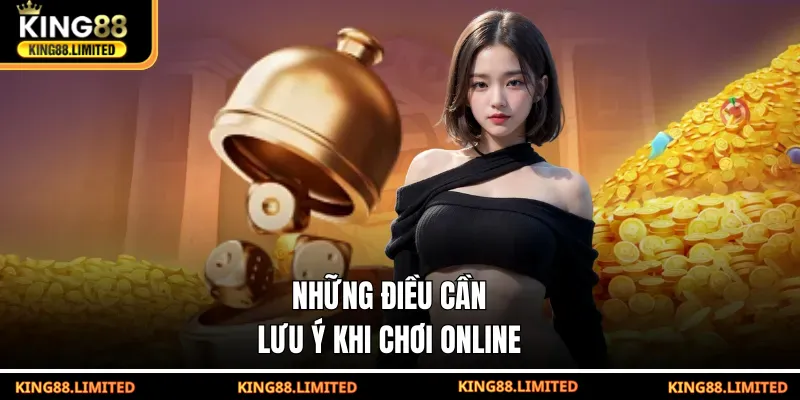 Tài Xỉu KING88 – Trò Chơi Xúc Xắc Cực Dễ Dành Cho Mọi Người Những điều cần lưu ý khi chơi online
