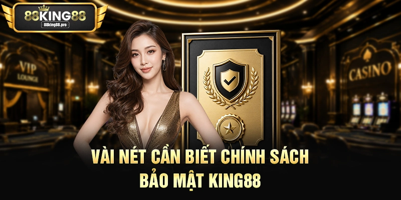 Chính Sách Bảo Mật King88 – Đảm Bảo An Toàn Cho Game 1 Vài nét cần biết chính sách bảo mật King88
